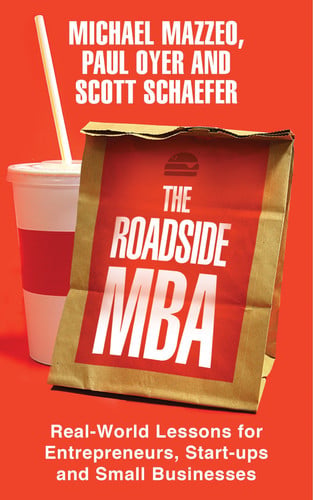 The Roadside MBA Backroad Lessons for Entrepreneurs, Executives and Small Business Owners